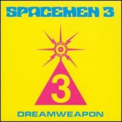 Spacemen 3 : Dreamweapon